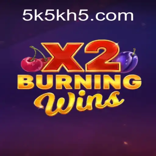 Discover the Thrills of BurningWinsX2 and Explore 5K5K: A Platform of Trust